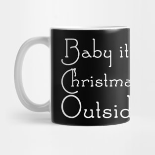 Baby it's Christmas outside - Funny Santa T-Shirt Mug